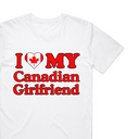 I Love My Canadian Girlfriend T-Shirt