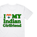 I Love My Indian Girlfriend T-Shirt