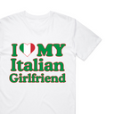 I Love My Italian Girlfriend T-Shirt