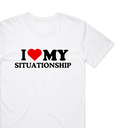I Love My Situationship T-Shirt
