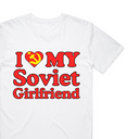I Love My Soviet Girlfriend T-Shirt