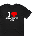 I Love Submissive Men T-Shirt
