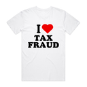 I Love Tax Fraud T-Shirt