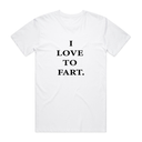 I Love To Fart T-Shirt