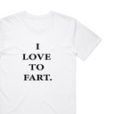 I Love To Fart T-Shirt