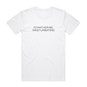 I'd Rather Be Mxstxrbxting T-Shirt