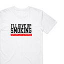 I'll Give Up Smoking T-Shirt