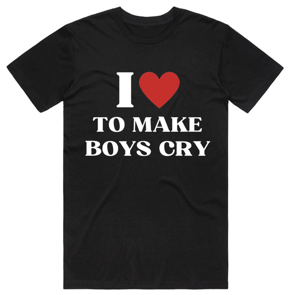 I Love to make Boys Cry