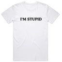 I'm Stupid T-Shirt