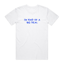 I'm Kind Of A Big Deal T-Shirt