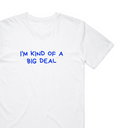 I'm Kind Of A Big Deal T-Shirt