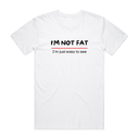 I'm Not Fat T-Shirt