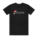 I'm Not Santa T-Shirt