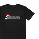 I'm Not Santa T-Shirt