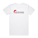 I'm Not Santa T-Shirt