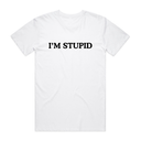 I'm Stupid T-Shirt