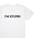 I'm Stupid T-Shirt