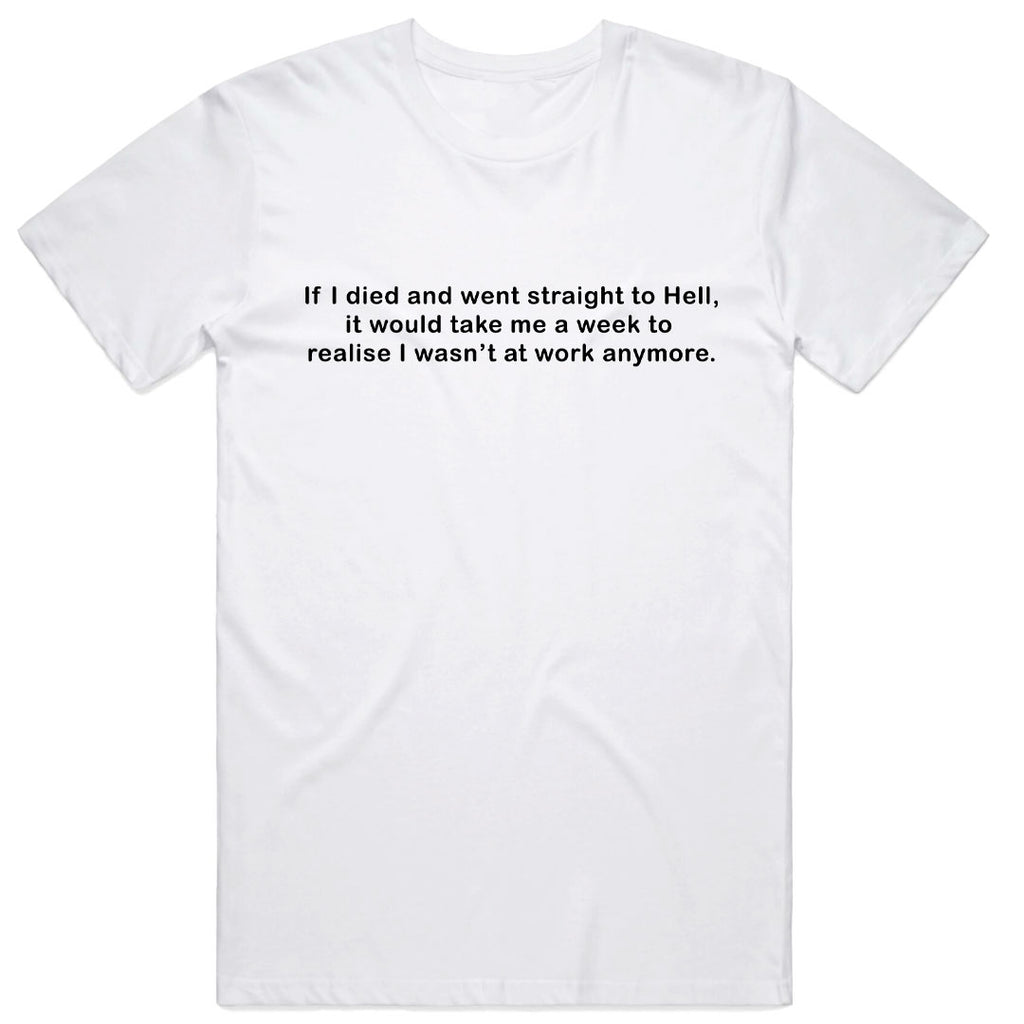If I Died and Went Straight to Hell T-Shirt