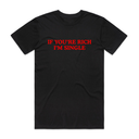 If You're Rich I'm Single T-Shirt
