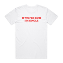 If You're Rich I'm Single T-Shirt
