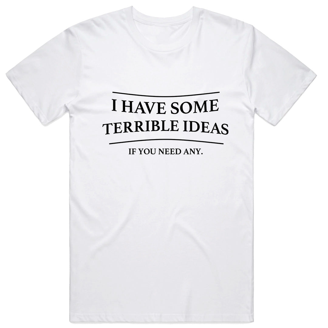 I have some terrible ideas T-shirt | Funny T-Shirts | CONDOM KINGDOM ...