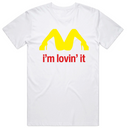 Im Lovin' it T-Shirt