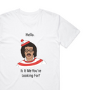 Is It Me Your Looking For T-Shirt