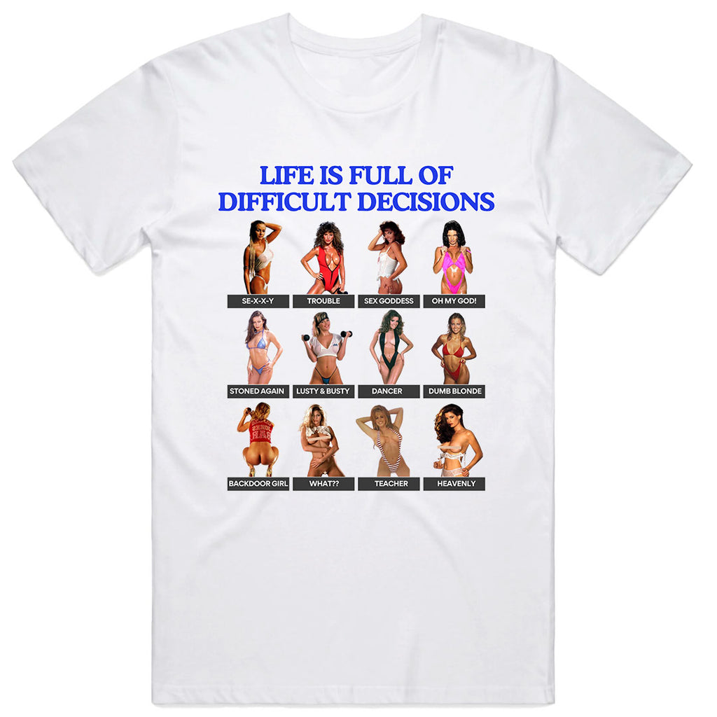 Life is Full of Difficult Decisions T-Shirt