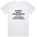 My mind is like an internet browser T-Shirt