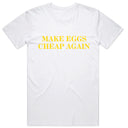 Make Eggs Cheap Again T-Shirt
