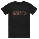 Make Eggs Cheap Again T-Shirt