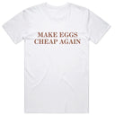 Make Eggs Cheap Again T-Shirt
