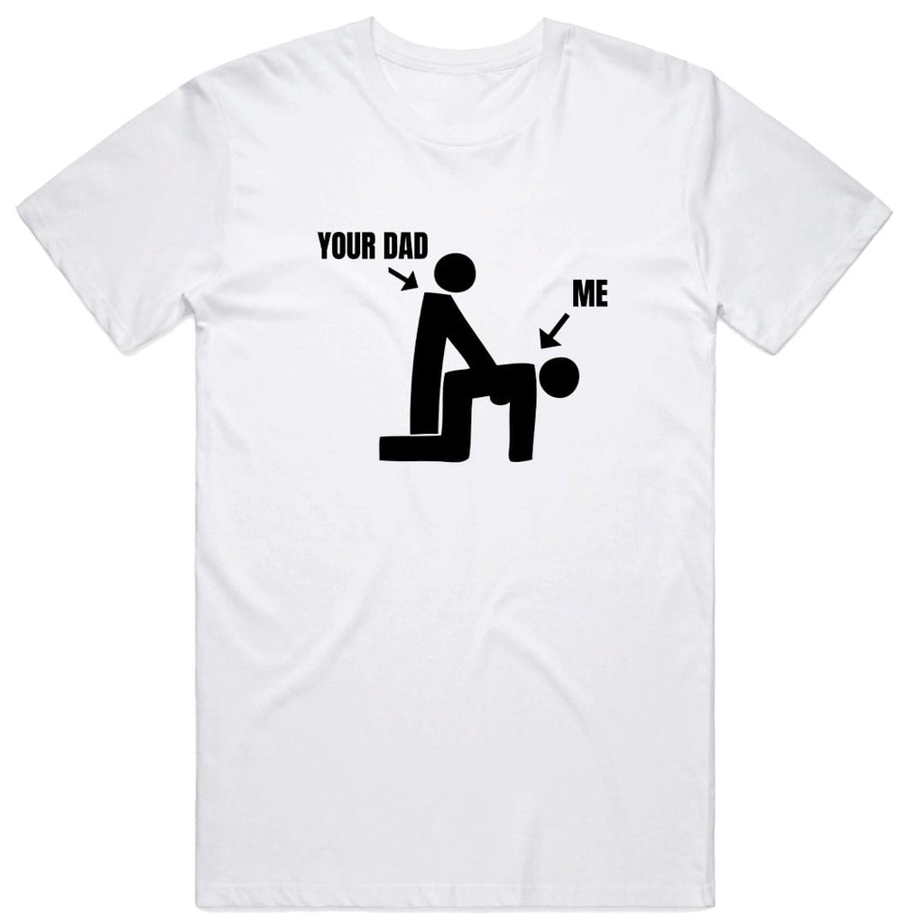 Me Your Dad T-Shirt