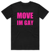 Move I'm Gay T-Shirt