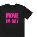 Move I'm Gay T-Shirt