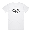 My Cat Thinks I'm Cool T-Shirt