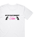 My Ex Is My Biggest Fan T-Shirt
