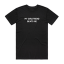 My Girlfriend Beats Me T-Shirt