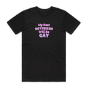 My Next Boyfriend Will Be Gay T-Shirt