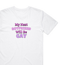My Next Boyfriend Will Be Gay T-Shirt