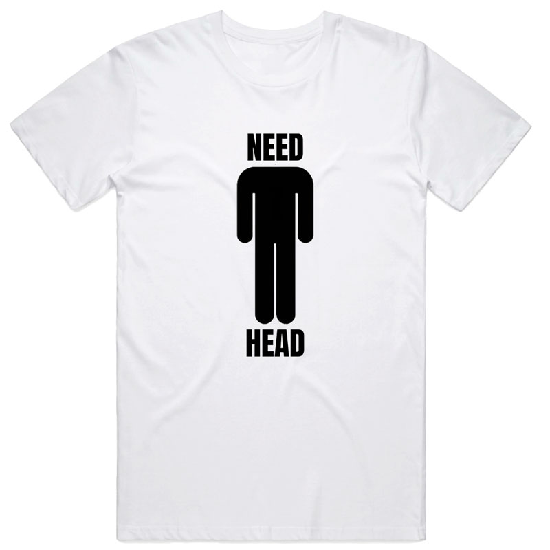 Need Head T-Shirt