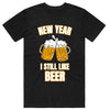 New Year I Still Like Beer T-Shirt