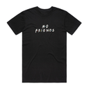 No Friends T-Shirt