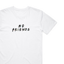 No Friends T-Shirt