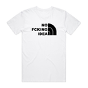 No Fxxking Idea T-Shirt