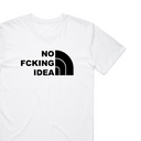 No Fxxking Idea T-Shirt
