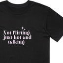 Not Flirting Just Hot and Talking T-Shirt
