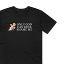 Only God Can Kink Shame Me T-Shirt