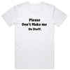 Please Don't Make Me Do Stuff T-Shirt