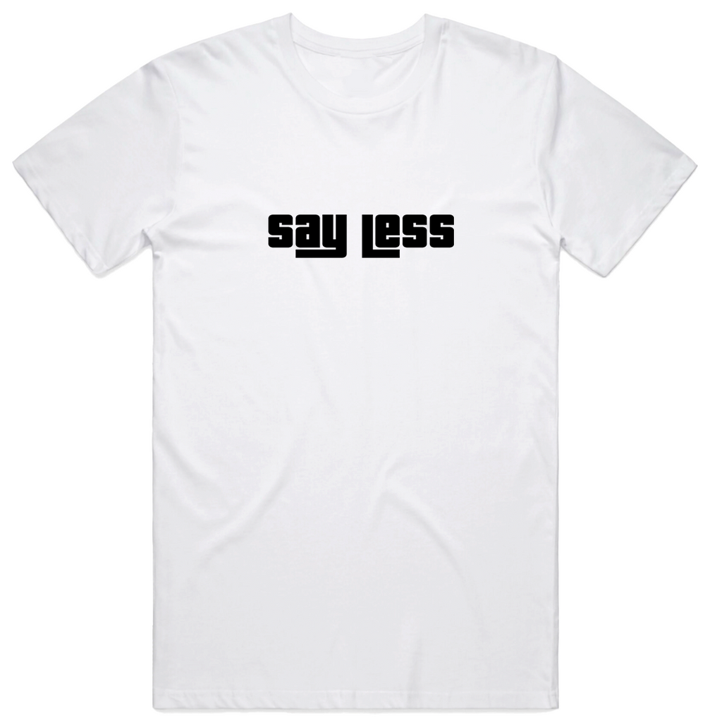 Say Less T-shirt